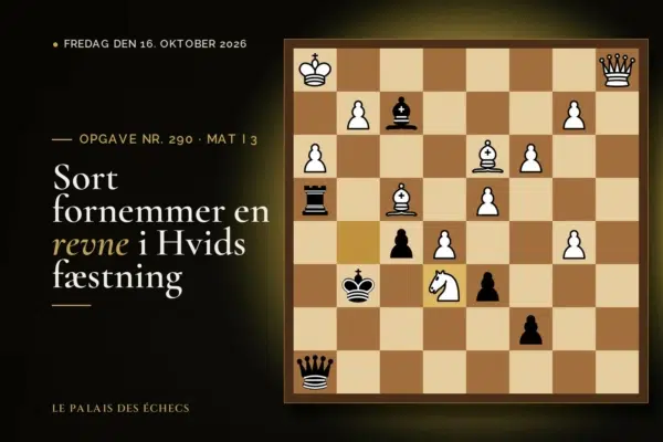 Stilling fra skakopgave nr. 290: Sort i trækket og sætter mat i 3