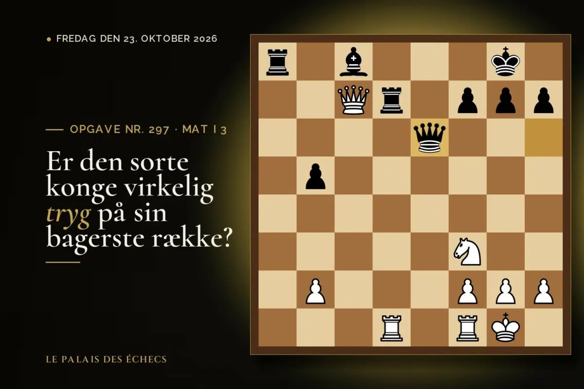 Stilling fra skakopgave nr. 297: Hvid i trækket og sætter mat i 3