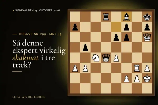 Stilling fra skakopgave nr. 299: Hvid i trækket og sætter mat i 3