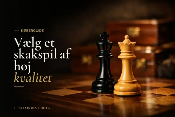 Vælg et skakspil af høj kvalitet
